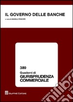 Il governo delle banche. Atti del Convegno (Salerno, 27 giugno 2014) libro