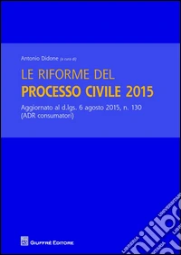 Le riforme del processo civile 2015 libro
