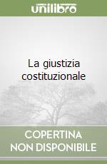 La giustizia costituzionale libro