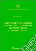 La responsabilità delle imprese nel diritto della concorrenza dell'Unione Europea e la direttiva 2014/104 libro