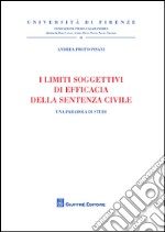 I limiti soggettivi di efficacia della sentenza civile. Una parabola di studi libro