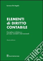 Elementi di diritto contabile. Disciplina civilistica e principi contabili internazionali libro