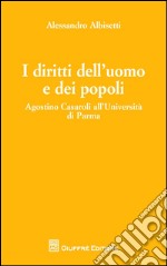 I diritti dell'uomo e dei popoli. Agostino Casaroli all'Università di Parma libro