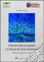 Il fenomeno delle eco/agromafie e le influenze del sistema anticorruzione libro