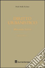 Diritto urbanistico. Manuale breve libro