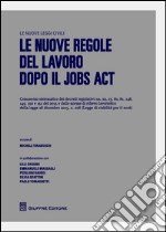 Le nuove regole del lavoro dopo il jobs act libro