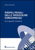 Profili penali delle procedure concorsuali. Uno sguardo d'insieme libro