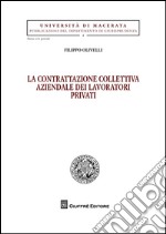 La contrattazione collettiva aziendale dei lavoratori privati libro