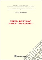 Natura dell'uomo e modelli di bioetica libro