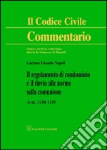 Commentario al codice civile. Artt. 1138-1139: Il regolamento di condominio e il rinvio alle norme sulla comunione libro