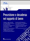 Prescrizione e decadenza nel rapporto di lavoro libro di Zani Enrico