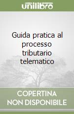 Guida pratica al processo tributario telematico libro