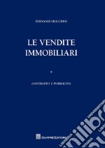 Le vendite immobiliari. Vol. 1: Contratto e pubblicità libro