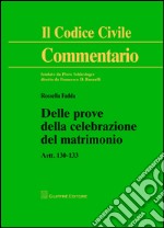 Commentario al codice civile. Artt. 130-133: Delle prove della celebrazione del matrimonio libro