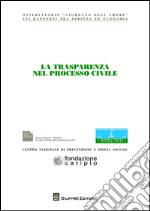 La trasparenza nel processo civile libro