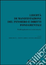 Libertà di manifestazione del pensiero e diritti fondamentali. Profili applicativi nei social networks libro