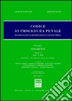 Codice di procedura penale. Rassegna di giurisprudenza e di dottrina. Vol. 1: Soggetti. Artt. 1-108