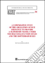 A comparative study of the obligation of due diligence to provide a seaworthy vessel under the Hague/Hague-Visby Rules and the Rotterdam Rules libro