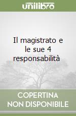 Il magistrato e le sue 4 responsabilità  libro