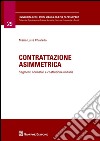 Contrattazione asimmetrica. Segmenti normativi e costruzione unitaria libro