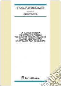La nuova disciplina dei contratti pubblici tra esigenze di semplificazione, rilancio dell'economia e contrasto alla corruzione libro