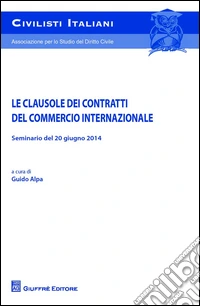 Le clausole dei contratti del commercio internazionale. Seminario del 20 giugno 2014 libro