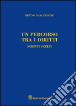 Un percorso tra i diritti. Scritti scelti libro