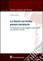 La falsità nel diritto penale societario. L'individuazione dei soggetti responsabili tra criticità e rimedi