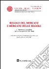 Regole del mercato e mercato delle regole. Il diritto societario e il ruolo del legislatore. Atti Convegno (Venezia 13-14 novembre 2015) libro