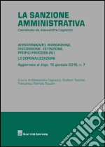 La sanzione amministrativa. Accertamento, irrogazione, riscossione, estinzione, profili processuali. Le depenalizzazioni libro