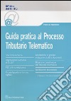 Guida pratica al processo tributario telematico libro di Parente Aurelio Chindemi Domenico