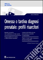 Omessa o tardiva diagnosi prenatale. Profili risarcitori libro