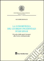 La concretezza del giudizio incidentale sulle leggi. Il ruolo delle parti innanzi alla Corte Costituzionale