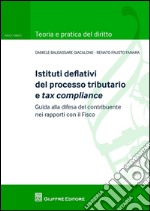 Istituti deflativi del processo tributario e tax compliance. Guida alla difesa del contribuente nei rapporti con il fisco libro