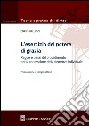 L'esercizio del potere di grazia. Regole e prassi del procedimento per la concessione della clemenza individuale libro