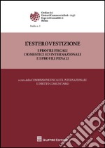 L'esterovestizione. I profili fiscali domestici ed internazionali e i profili penali libro