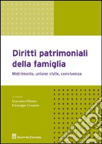 Diritti patrimoniali della famiglia. Matrimonio, unione civile, convivenza libro