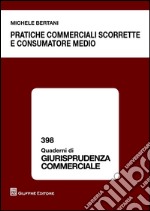 Pratiche commerciali scorrette e consumatore medio libro