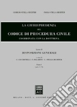 La giurisprudenza sul codice di procedura civile. Coordinata con la dottrina. Vol. 1/1: Disposizioni generali. Artt. 1-74 libro