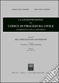 La giurisprudenza sul codice di procedura civile. Coordinata con la dottrina libro