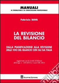 La revisione del bilancio. Dalla pianificazione alla revisione delle voci del bilancio con gli ISA Italia libro