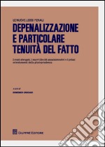 Depenalizzazione e particolare tenuità del fatto. I reati abrogati, i nuovi illeciti amministrativi e i primi orientamenti della giurisprudenza libro