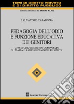 Pedagogia dell'odio e funzione educativa dei genitori libro