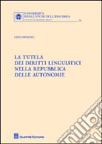 La tutela dei diritti linguistici nella Repubblica delle autonomie libro