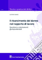 Il risarcimento del danno nel rapporto di lavoro. Questioni e orientamenti giurisprudenziale