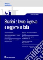 Stranieri e lavoro. L'ingresso e soggiorno in Italia libro