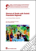 Giornata di studio sulle Società finanziarie regionali. Atti della Giornata di studio (Roma, 16 Dicembre 2015) libro