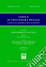 Codice di procedura penale. Rassegna di giurisprudenza e di dottrina. Vol. 6: Procedimenti speciali. Libro VI. Artt. 438-464-novies libro