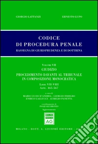 Codice di procedura penale. Rassegna di giurisprudenza e di dottrina. Vol. 7: Giudizio procedimento davanti al tribunale in composizione monocratica libro