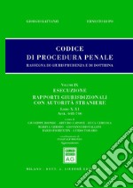 Codice di procedura penale. Rassegna di giurisprudenza e di dottrina. Vol. 9: Esecuzione. Rapporti giurisdizionali con autorità straniere. Libri X-XI (artt. 648-746)  libro